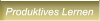 Produktives Lernen Produktives Lernen